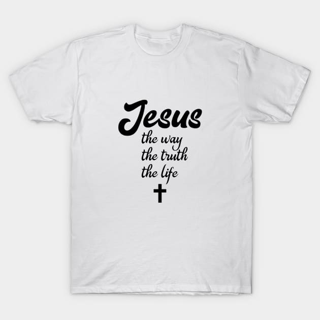 Jesus the way the truth the life T-Shirt by VinceField